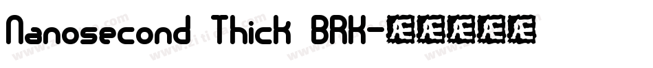 Nanosecond Thick BRK字体转换